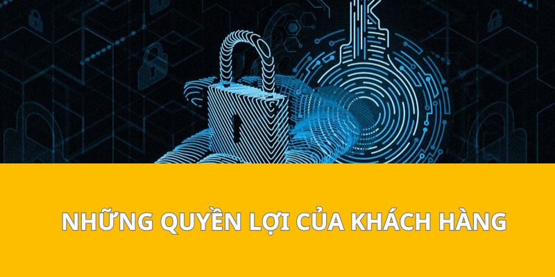 Những Quyền Lợi Của Khách Hàng