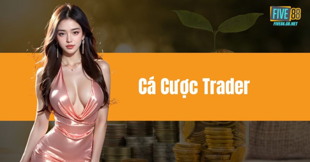 Cá Cược Trader