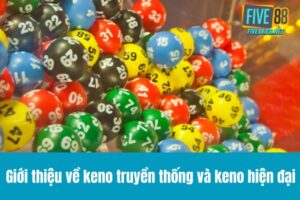 Keno truyền thống và Keno hiện đại