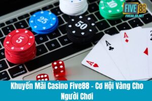 Khuyến Mãi Casino Five88