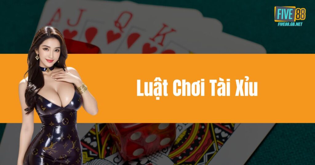 Luật Chơi Tài Xỉu