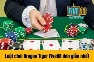 Luật chơi Dragon Tiger Five88 đơn giản nhất