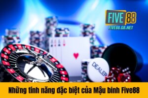 Những tính năng đặc biệt của Mậu binh Five88