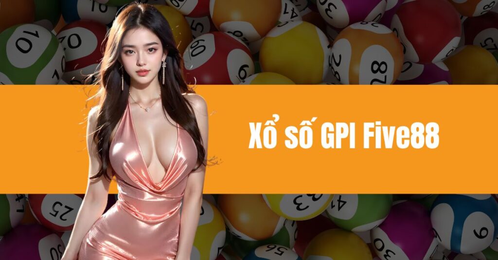 Xổ số GPI Five88