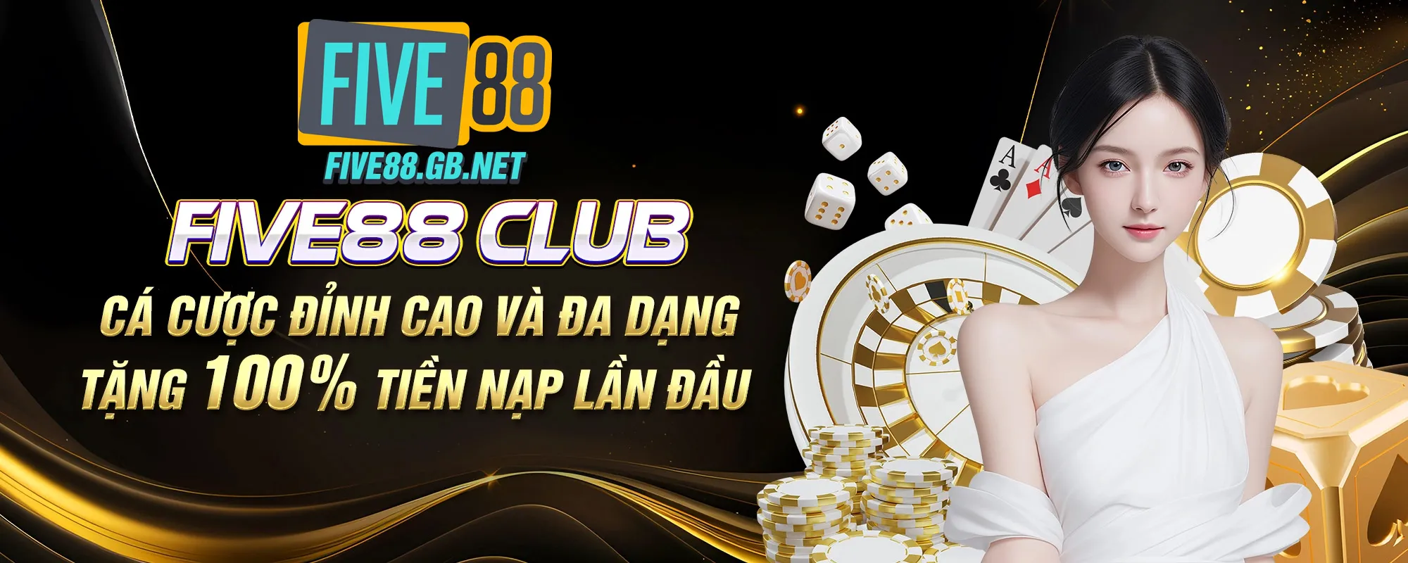 banner Five88 club cá cược đỉnh cao đa dạng tặng 100% tiền nạp đầu